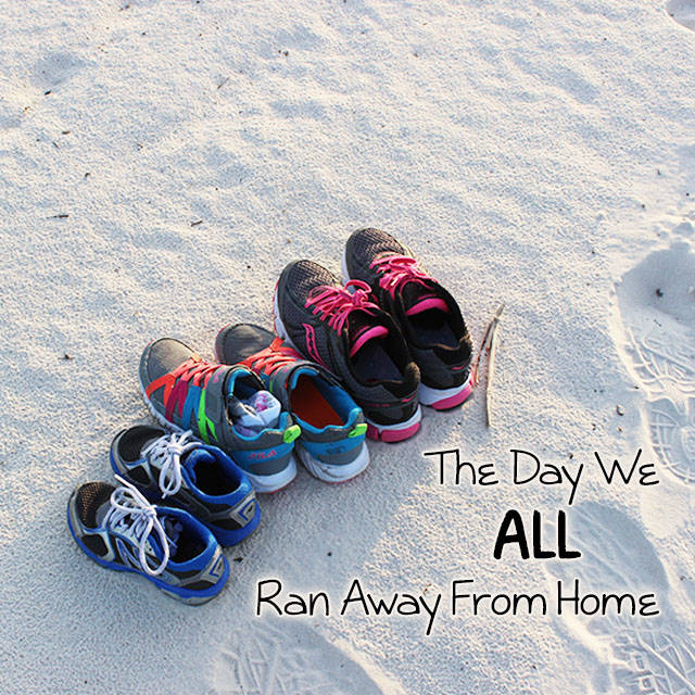 The Day We ALL Ran Away From Home…
